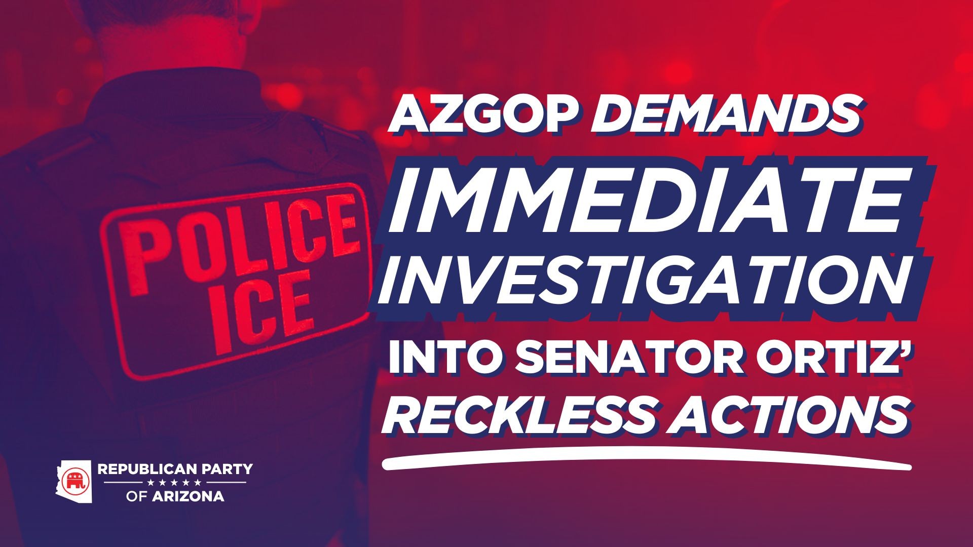 Arizona GOP Demands Immediate Investigation into Senator Ortiz’ Reckless Actions