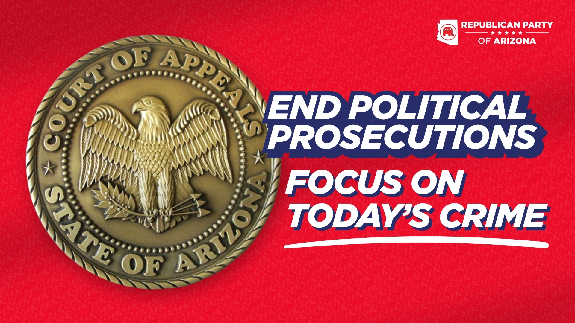 AZGOP to Attorney General: End Political Prosecutions, Focus on Today’s Crime