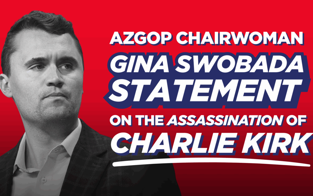 Arizona Republican Party Chairwoman Gina Swoboda Statement on the Assassination of Charlie Kirk