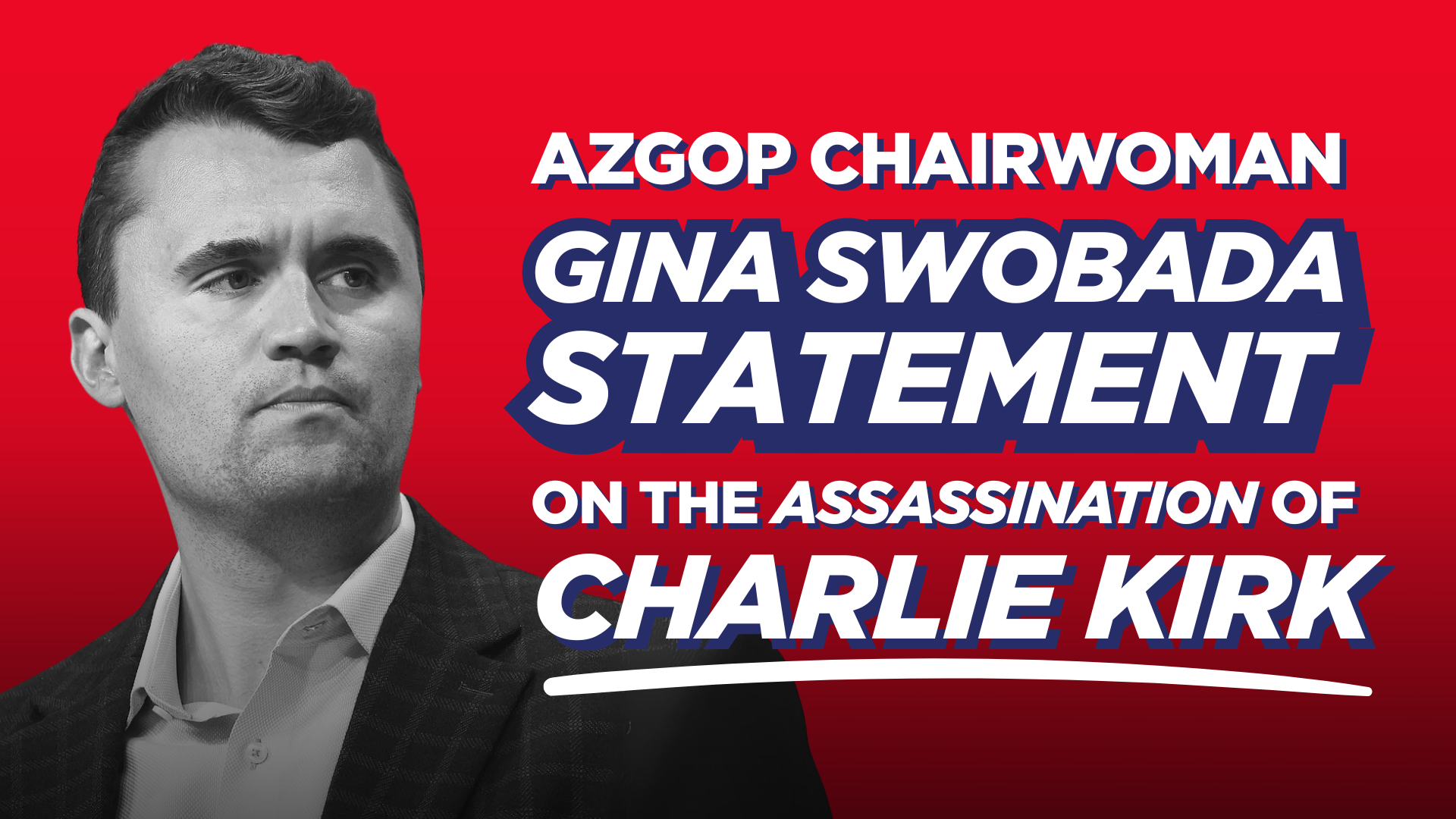 Arizona Republican Party Chairwoman Gina Swoboda Statement on the Assassination of Charlie Kirk
