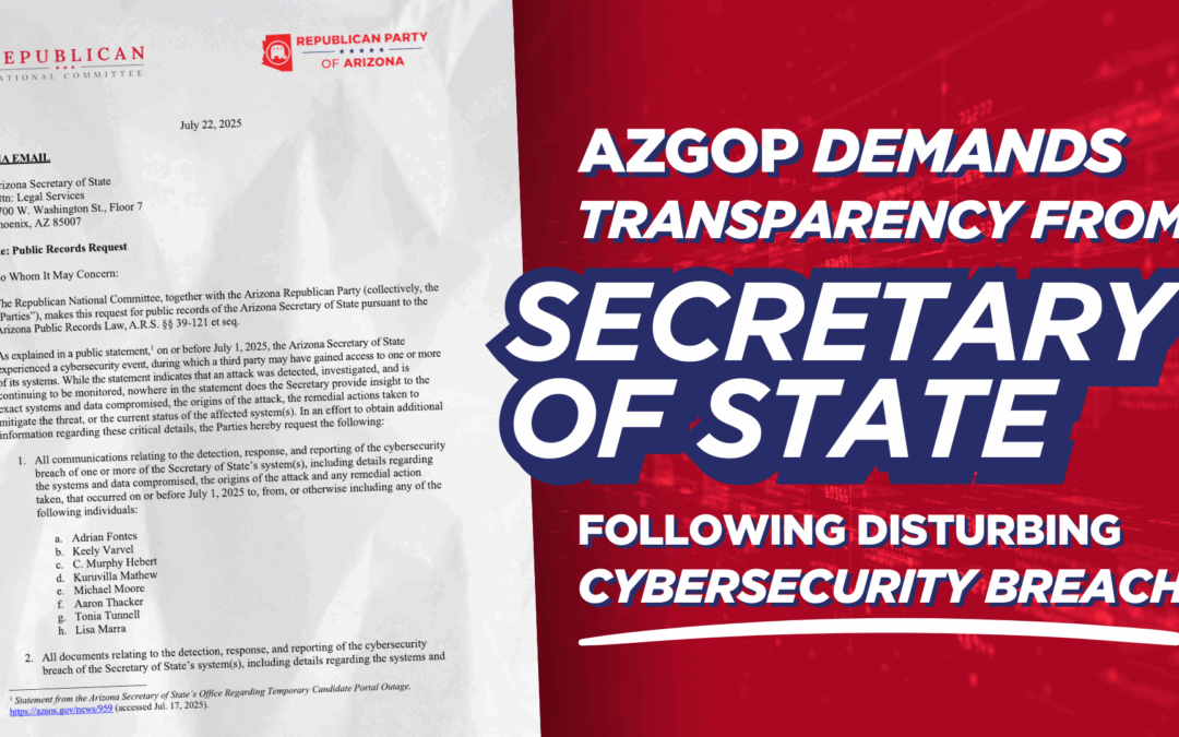 AZGOP Demands Transparency from Secretary of State Following Disturbing Cybersecurity Breach
