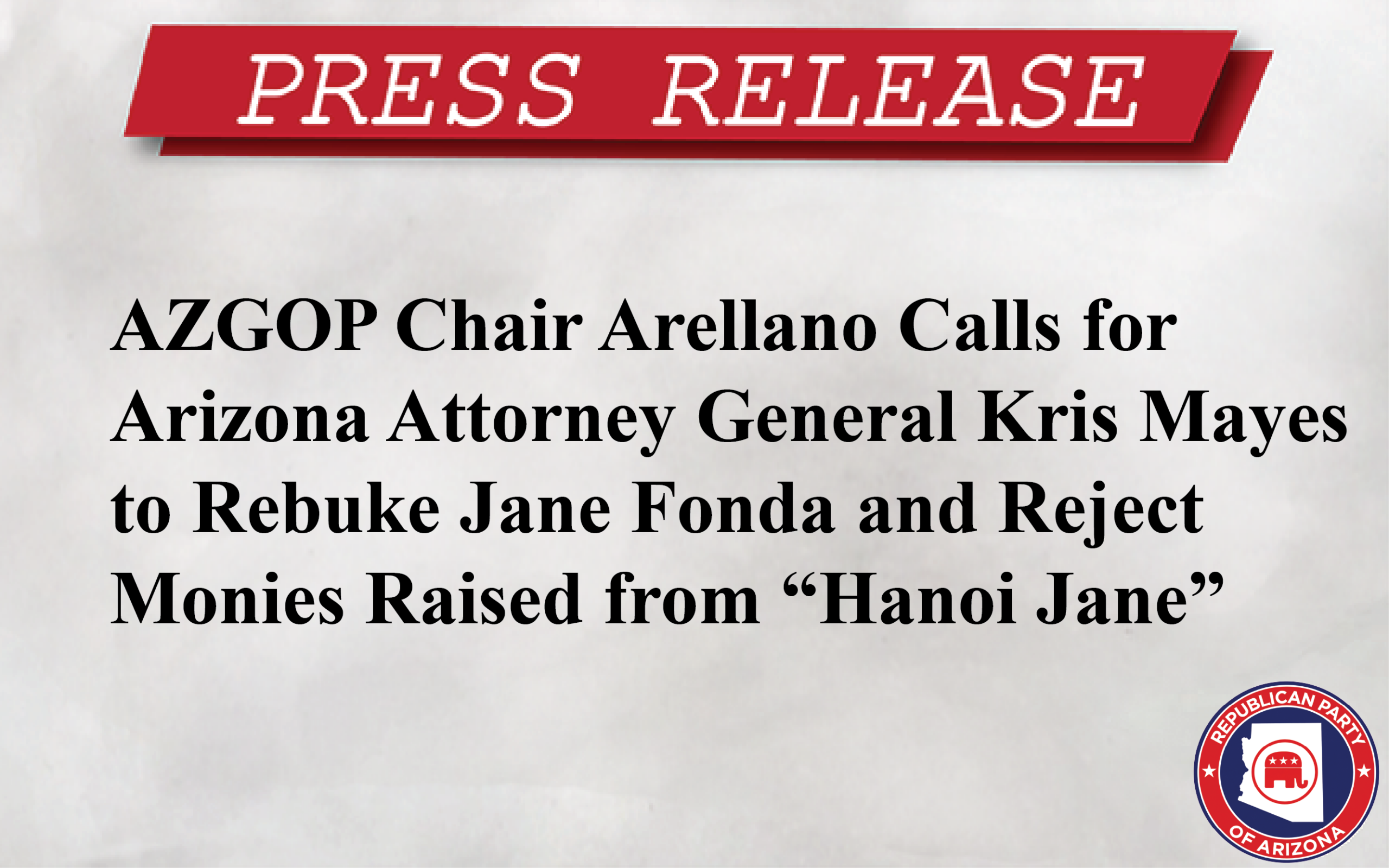 AZGOP Chair Arellano Calls for Arizona Attorney General Kris Mayes to Rebuke Jane Fonda and Reject Monies Raised from “Hanoi Jane”