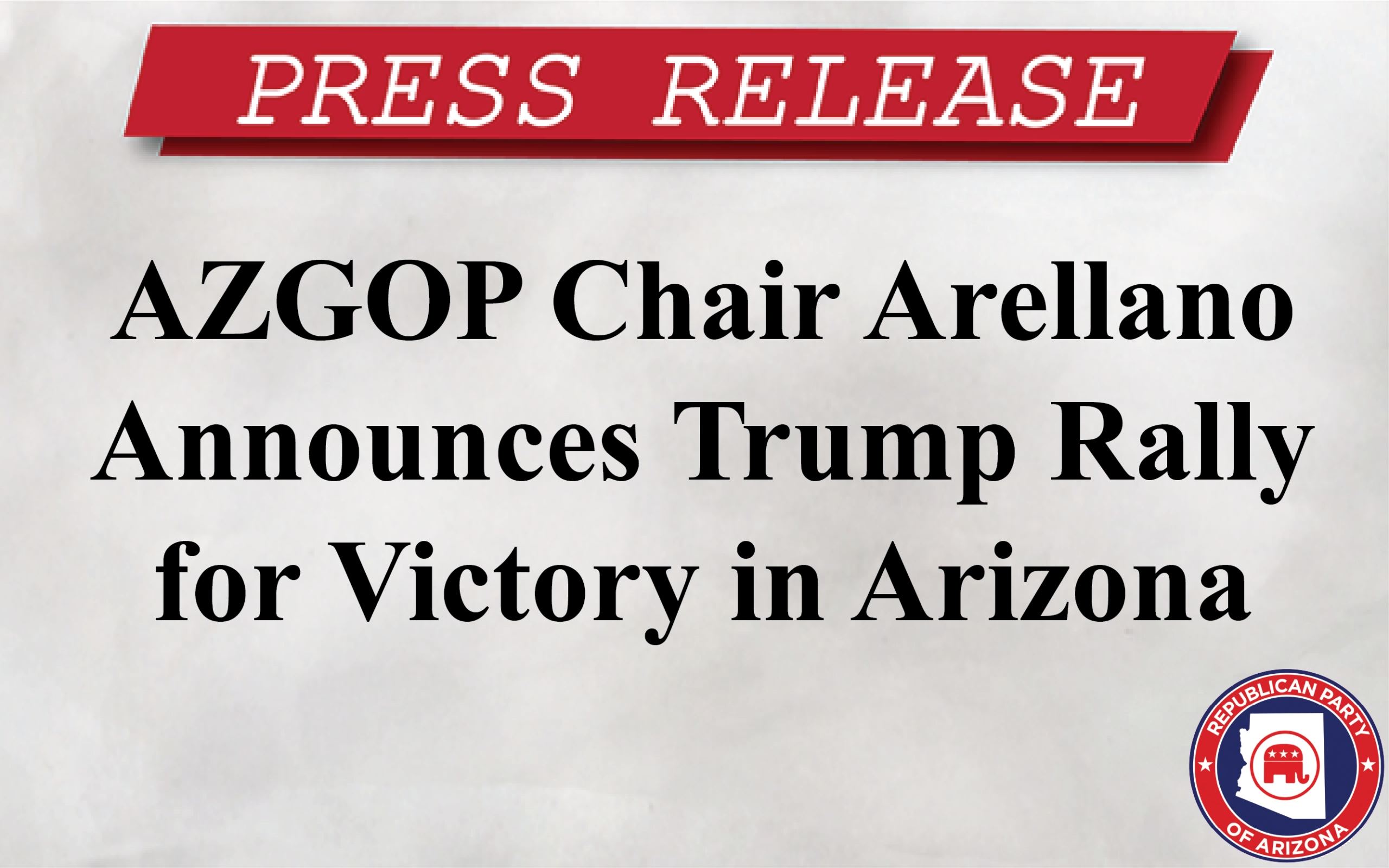AZGOP Chair Arellano Announces Trump Rally for Victory in Arizona